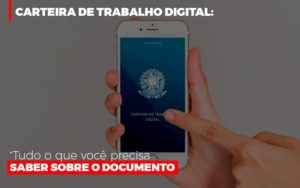 Carteira De Trabalho Digital Tudo O Que Voce Precisa Saber Sobre O Documento - Contabilidade em Guarulhos | Boss Contabilidade