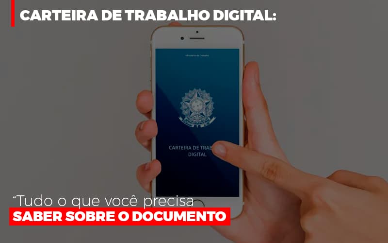 Carteira De Trabalho Digital Tudo O Que Voce Precisa Saber Sobre O Documento - Contabilidade em Guarulhos | Boss Contabilidade