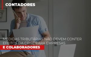 Medidas Tributarias Nao Devem Conter Efeitos Da Crise Para Empresas E Colaboradores - Contabilidade em Guarulhos | Boss Contabilidade