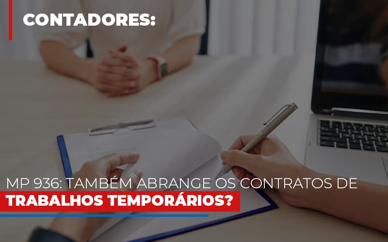 Mp 936 Tambem Abrange Os Contratos De Trabalhos Temporarios - Contabilidade em Guarulhos | Boss Contabilidade