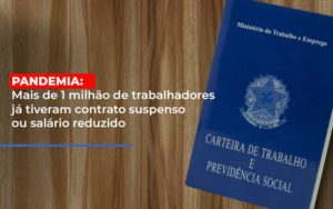 Pandemia Mais De 1 Milhao De Trabalhadores Ja Tiveram Contrato Suspenso Ou Salario Reduzido - Contabilidade em Guarulhos | Boss Contabilidade