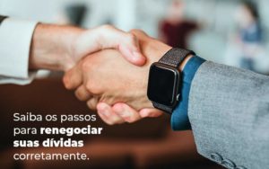 Saiba Os Passos Para Renegociar Suas Dividas Corretamente Blog - Contabilidade em Guarulhos | Boss Contabilidade
