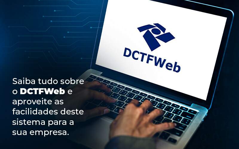 Saiba Tudo Sobre O Dctfweb E Aproveite As Facilidades Deste Sistema Para A Sua Empresa Blog  - Contabilidade em Guarulhos | Boss Contabilidade