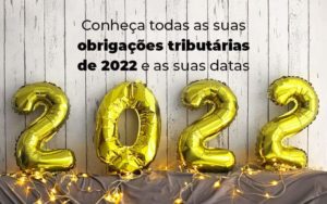 Conheca Todas As Obrigacoes Tributarias De 2022 E As Suas Datas Blog - Contabilidade em Guarulhos | Boss Contabilidade