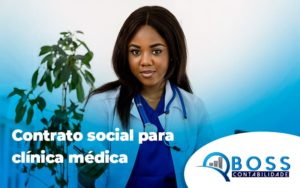 Contrato Social Para Clínica Médica Blog (1) - Contabilidade em Guarulhos - SP | Boss Contabilidade